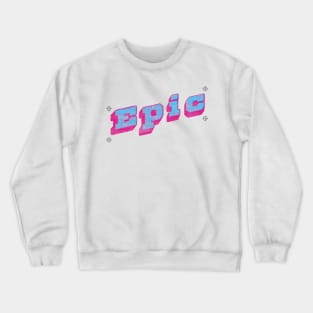 Epic Crewneck Sweatshirt